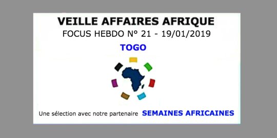 Veille Affaires Afrique n° 21 - Focus TOGO, avec Semaines Africaines