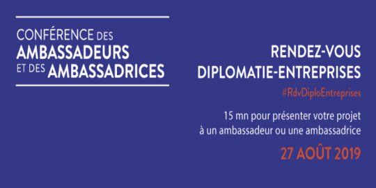 AGENDA PARIS, 27/08 - « Les rendez-vous Diplomatie-Entreprises », dédiés aux PME et ETI qui visent l'international