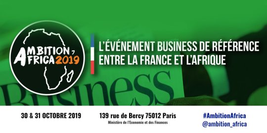 AGENDA PARIS, 30-31/10 - Ambition Africa 2019, seconde édition de l'événement d'affaires de référence Afrique-France
