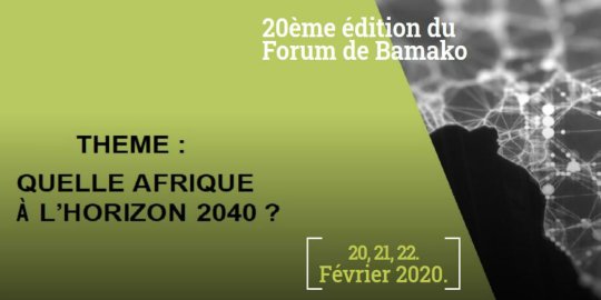 AGENDA BAMAKO, 20-22/02 - XX° Forum de Bamako : « L'Afrique à l'horizon 2040 : entre mémoires et avenirs »