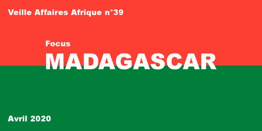 VEILLE AFFAIRES AFRIQUE n° 39 Focus MADAGASCAR