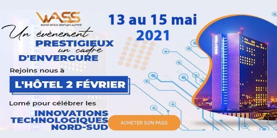 Agenda Lomé, 13-15 mai 2021 - Le 1er WASS, World Africa Startup Summit, se veut le point de ralliement des startups africaines