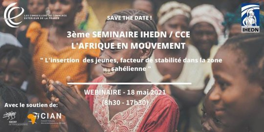 Agenda Paris, 18 mai (08 h 30 à 17 h 30) - « L'insertion socio-professionnelle des jeunes au Sahel, un défi incontournable », webi-séminaire IHEDN-CNCCEF