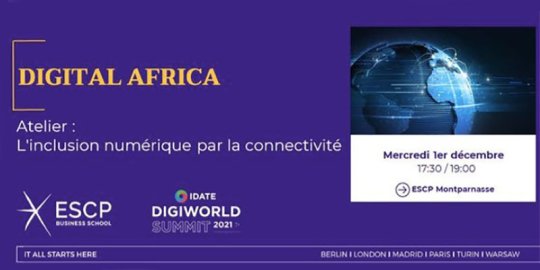 Agenda Paris, 01/12 - ESCP Business School accueille l'atelier hybride Digital Africa du DigiWorld Summit 2021 organisé par l'IDATE DigiWorld 