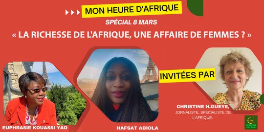 Agenda Paris, TV Financial Afrik, 8 mars à 10 h GMT : « Mon heure d'Afrique » consacre sa troisième édition aux femmes leaders africaines