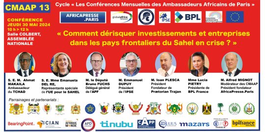Jeudi 30 mai à 10 h, Treize Excellences à la salle Colbert pour la XIIIe Conférence des Ambassadeurs Africains de Paris : « Comment dérisquer investissements et entreprises dans les pays frontaliers du Sahel en crise ? » Inscriptions closes