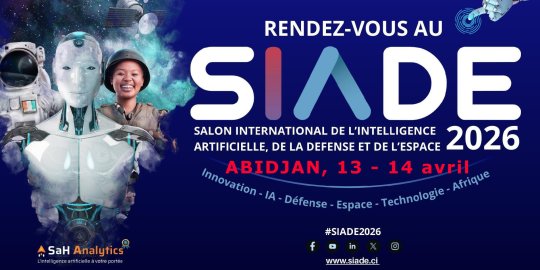 Agenda ABIDJAN / 13 et 14 avril 2026 : Un Salon International de l'IA, de la Défense et de l'Espace (SIADE) très ambitieux avec 13 pays représentés et des milliers de visiteurs attendus